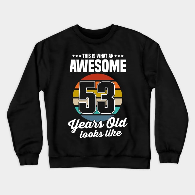 Vintage This Is What An Awesome 53 Years Old Looks Like Crewneck Sweatshirt by louismcfarland